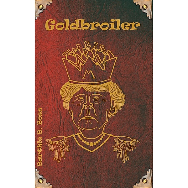 Goldbroiler, Barthle B. Boss