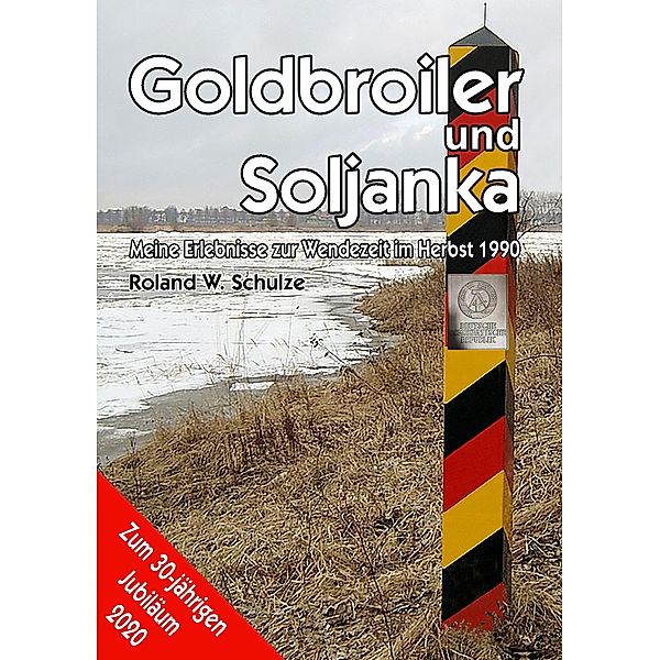 Goldbroiler und Soljanka, Roland W. Schulze