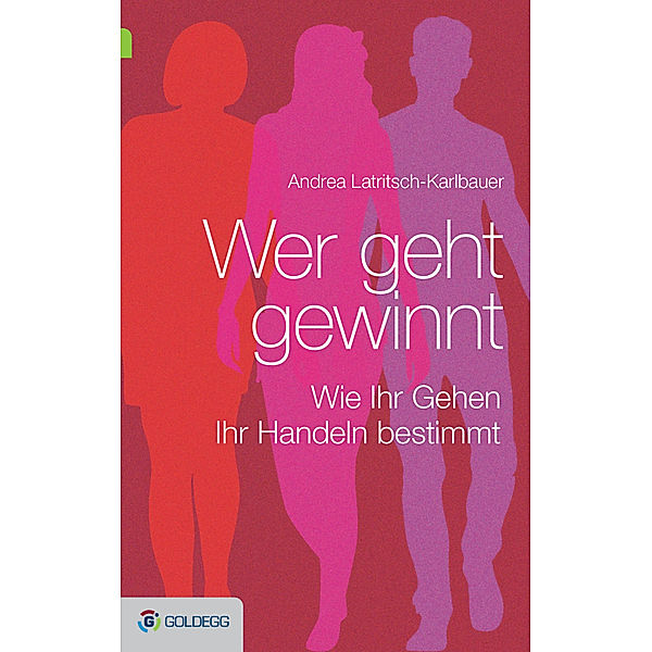 Goldegg Leben und Gesundheit / Wer geht, gewinnt, Andrea Latritsch-Karlbauer