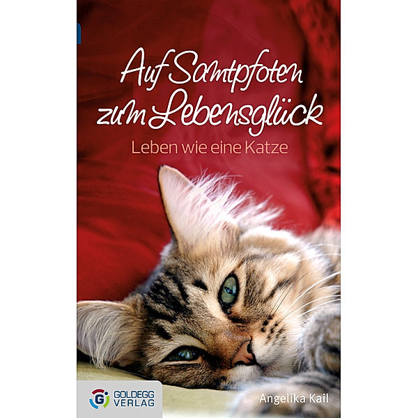 Goldegg Taschenbuch / Auf Samtpfoten zum Lebensglück - Taschenbuchausgabe, Angelika Kail