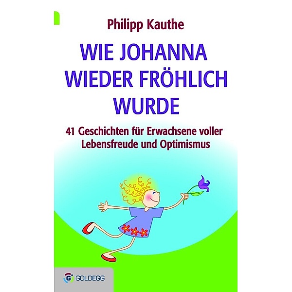 Goldegg Unterhaltung / Wie Johanna wieder fröhlich wurde, Philipp Kauthe