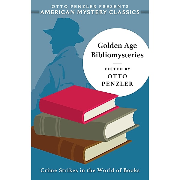 Golden Age Bibliomysteries (An American Mystery Classic) / An American Mystery Classic Bd.0, Otto Penzler