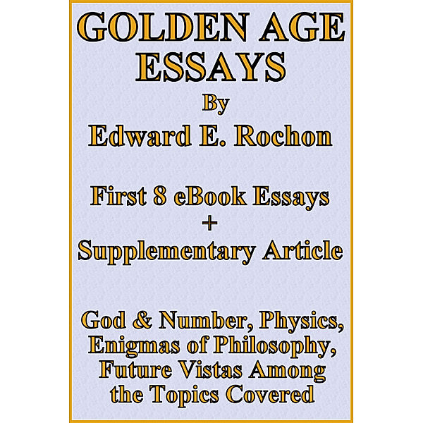 Golden Age Essays, Edward E. Rochon