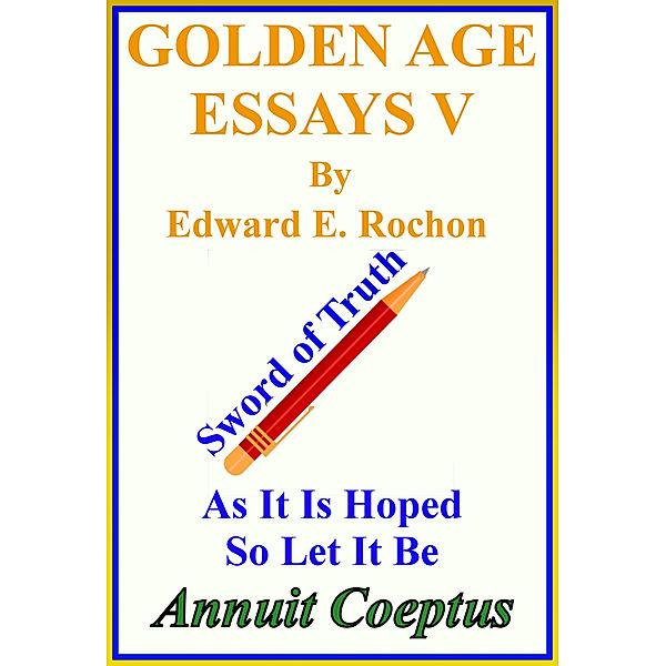 Golden Age Essays V, Edward E. Rochon