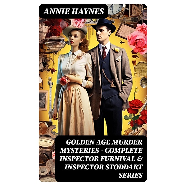 Golden Age Murder Mysteries - Complete Inspector Furnival & Inspector Stoddart Series, Annie Haynes