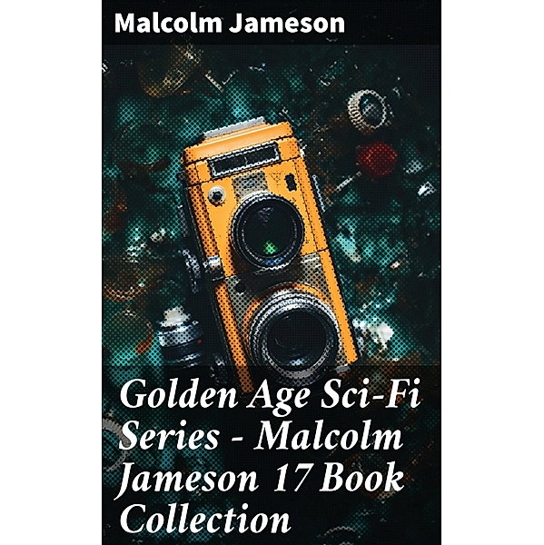 Golden Age Sci-Fi Series - Malcolm Jameson 17 Book Collection, Malcolm Jameson