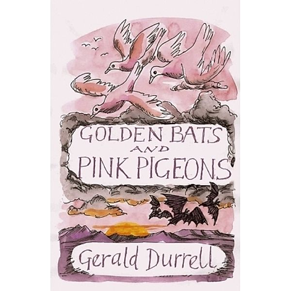 Golden Bats and Pink Pigeons, Gerald Durrell
