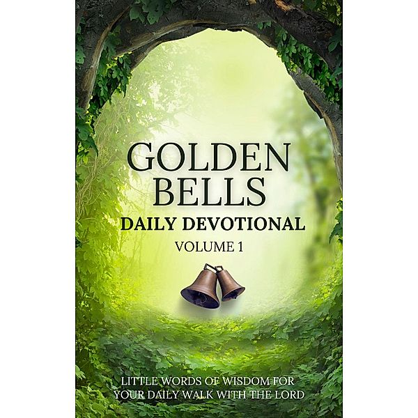 Golden Bells Daily Devotional Volume 1, Brian Johnston, Andy McIlree, Martin Jones