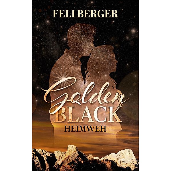 Golden Black: Heimweh / Golden Black Bd.2, Feli Berger