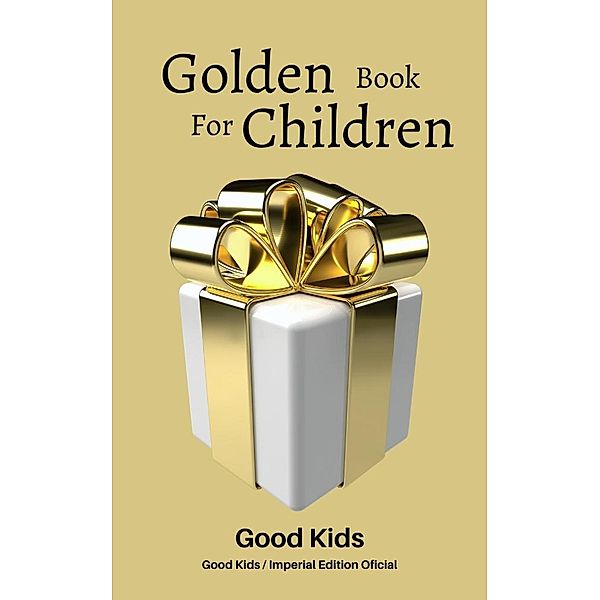 Golden Book for Children (Good Kids, #1) / Good Kids, Good Kids
