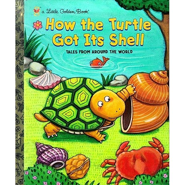 Golden Books: How the Turtle Got Its Shell, Justine Fontes, Ron Fontes