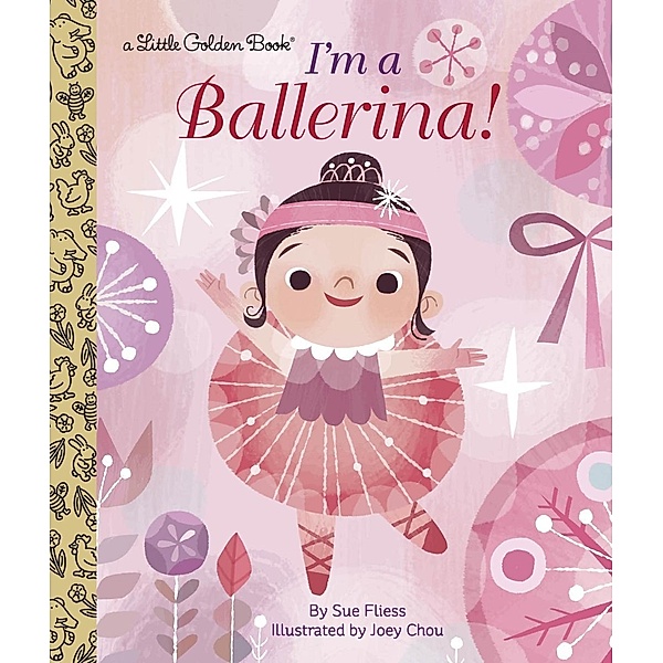 Golden Books: I'm a Ballerina!, Sue Fliess