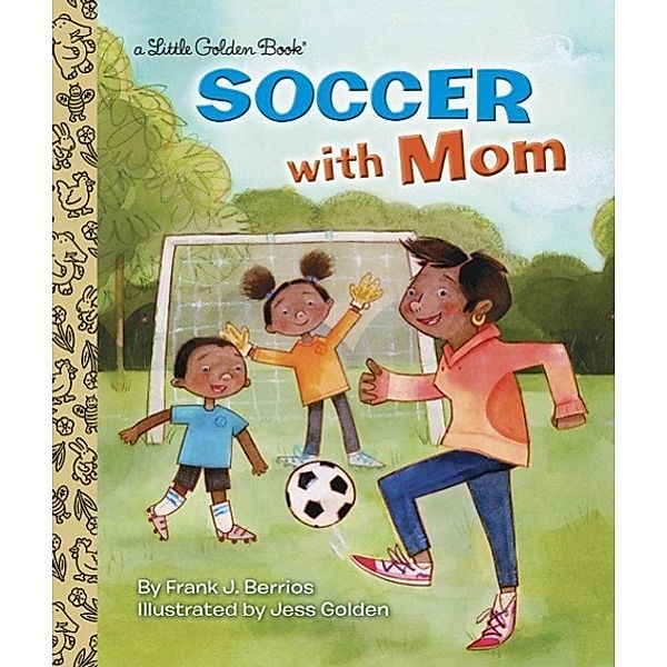 Golden Books: Soccer With Mom, Frank Berrios