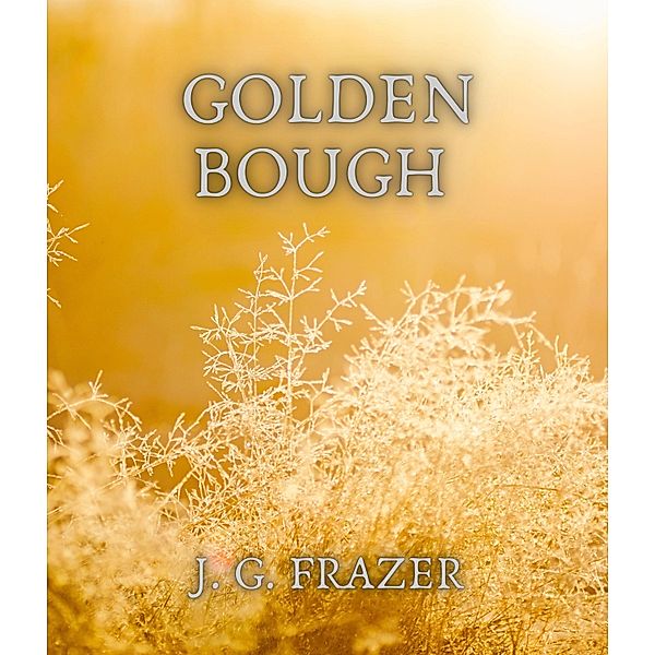 Golden bough, J. G. Frazer