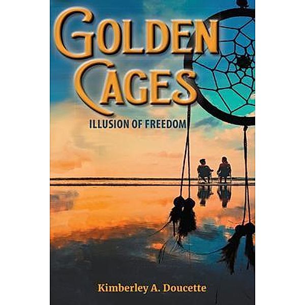 Golden Cages, Kimberley A Doucette