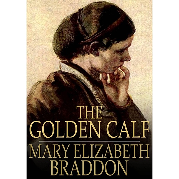 Golden Calf / The Floating Press, Mary Elizabeth Braddon