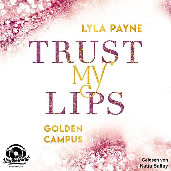 Golden Campus - 2 - Trust my Lips, Lyla Payne