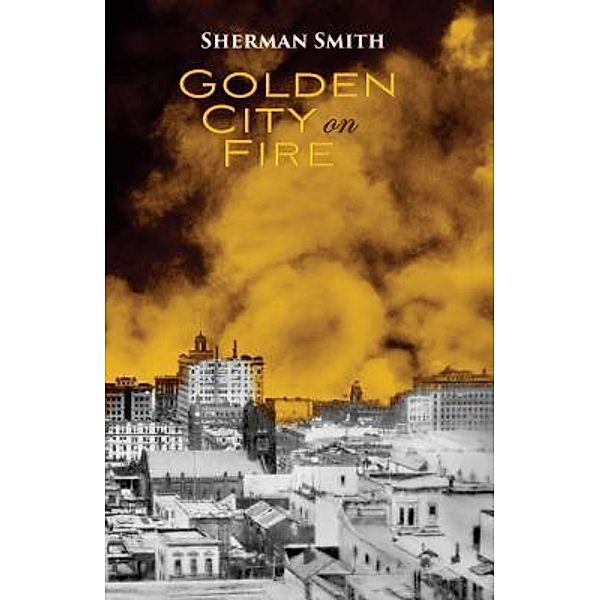 Golden City on Fire, Sherman L Smith