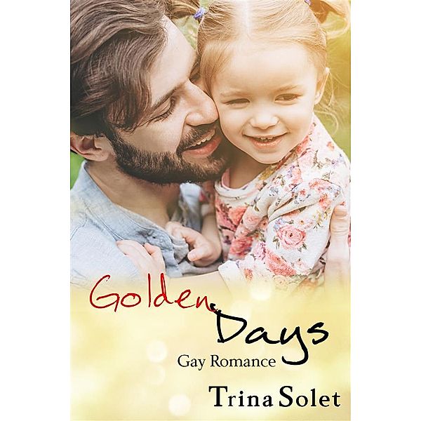 Golden Days: Gay Romance, Trina Solet