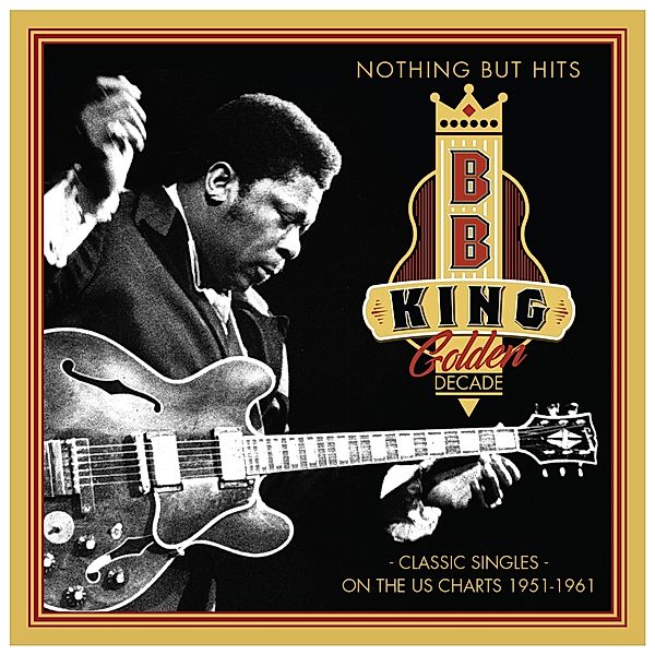 Golden Decade - Nothing But Hits, B.b. King