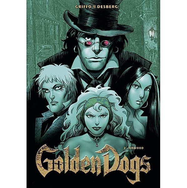 Golden Dogs, Band 2 - Orwood / Golden Dogs Bd.2, Stephen Desberg