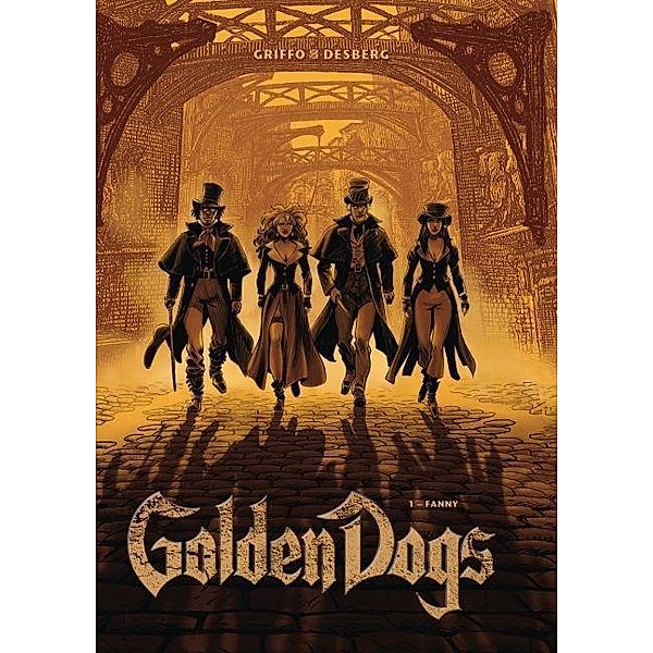 Golden Dogs - Die Meisterdiebe von London: Fanny, Griffo, Stephen Desberg