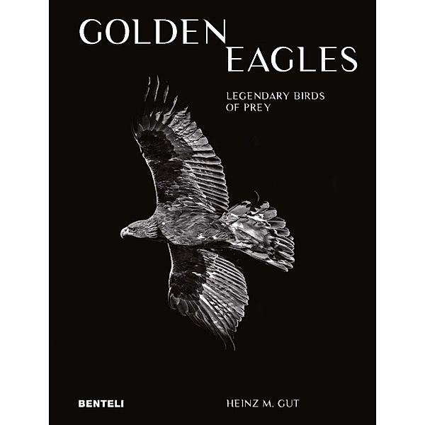 Golden Eagles: Legendary Birds of Prey, Heinz M. Gut