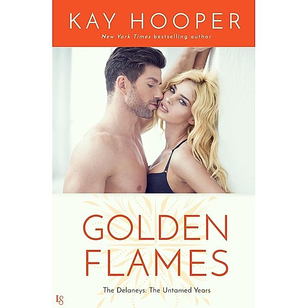 Golden Flames / The Delaneys: The Untamed Years Bd.1, Kay Hooper