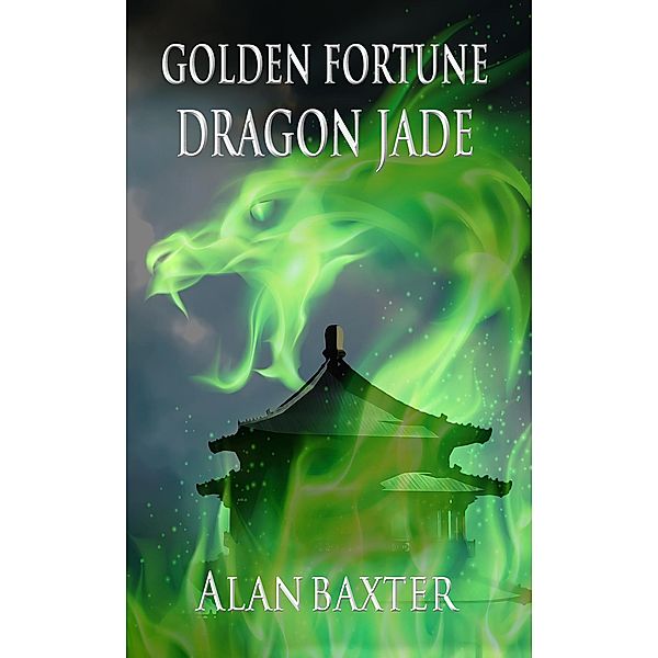 Golden Fortune, Dragon Jade, Alan Baxter
