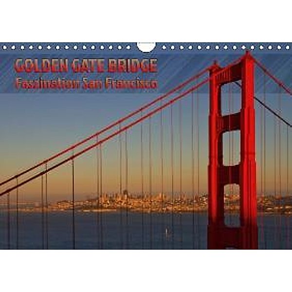 GOLDEN GATE BRIDGE Faszination San Francisco (Wandkalender 2016 DIN A4 quer), Melanie Viola