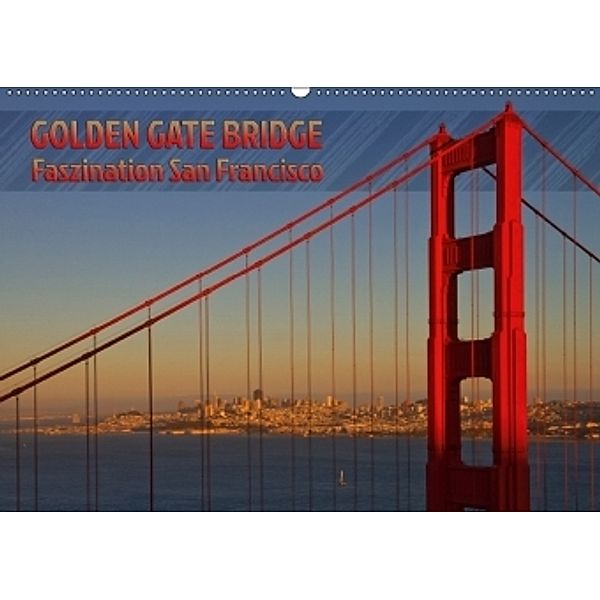 GOLDEN GATE BRIDGE Faszination San Francisco (Wandkalender 2017 DIN A2 quer), Melanie Viola