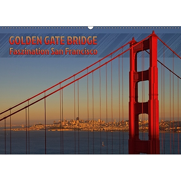 GOLDEN GATE BRIDGE Faszination San Francisco (Wandkalender 2018 DIN A2 quer), Melanie Viola