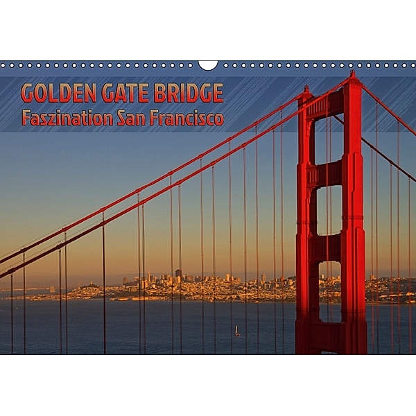GOLDEN GATE BRIDGE Faszination San Francisco (Wandkalender 2018 DIN A3 quer), Melanie Viola