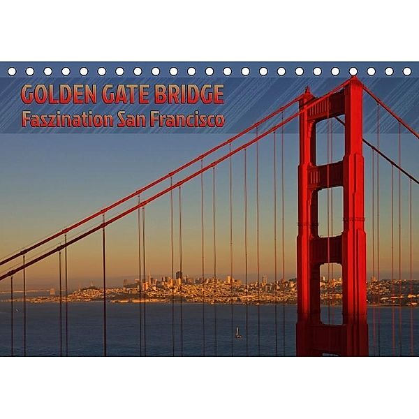 GOLDEN GATE BRIDGE Faszination San Francisco (Tischkalender 2017 DIN A5 quer), Melanie Viola