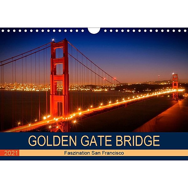 GOLDEN GATE BRIDGE Faszination San Francisco (Wandkalender 2021 DIN A4 quer), Melanie Viola