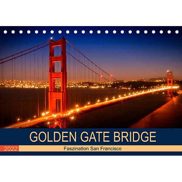 GOLDEN GATE BRIDGE Faszination San Francisco (Tischkalender 2022 DIN A5 quer), Melanie Viola