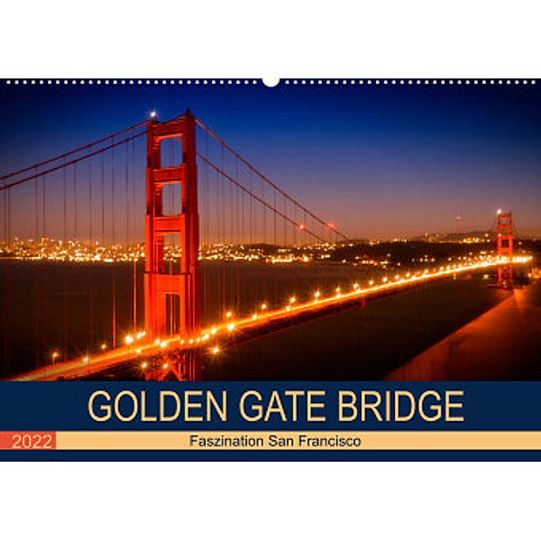 GOLDEN GATE BRIDGE Faszination San Francisco (Wandkalender 2022 DIN A2 quer), Melanie Viola