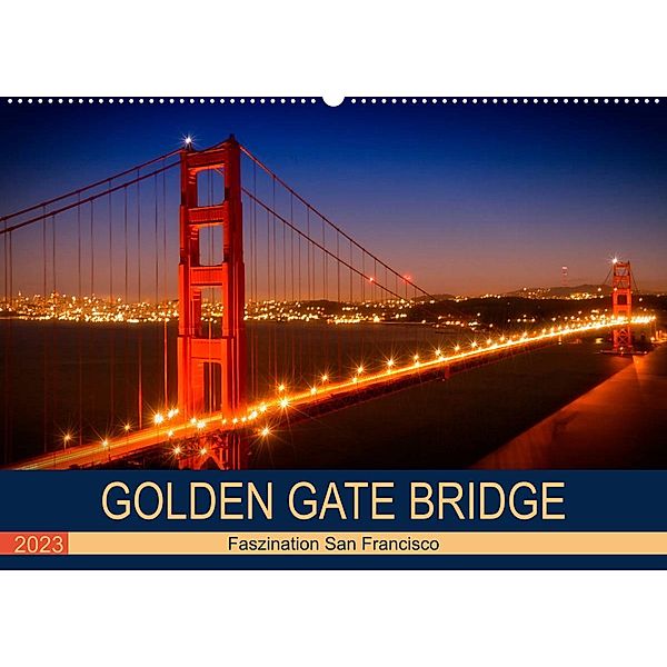 GOLDEN GATE BRIDGE Faszination San Francisco (Wandkalender 2023 DIN A2 quer), Melanie Viola