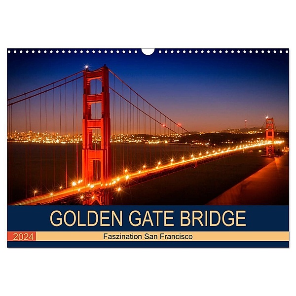 GOLDEN GATE BRIDGE Faszination San Francisco (Wandkalender 2024 DIN A3 quer), CALVENDO Monatskalender, Melanie Viola
