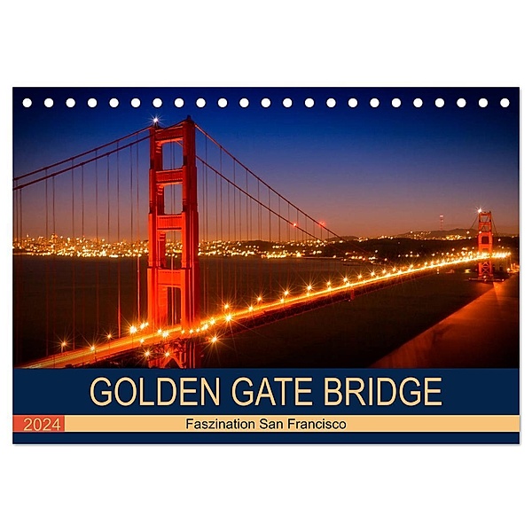 GOLDEN GATE BRIDGE Faszination San Francisco (Tischkalender 2024 DIN A5 quer), CALVENDO Monatskalender, Melanie Viola