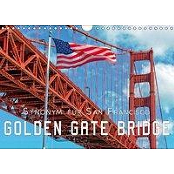 Golden Gate Bridge - Synonym für San Francisco (Wandkalender 2018 DIN A4 quer), Peter Roder