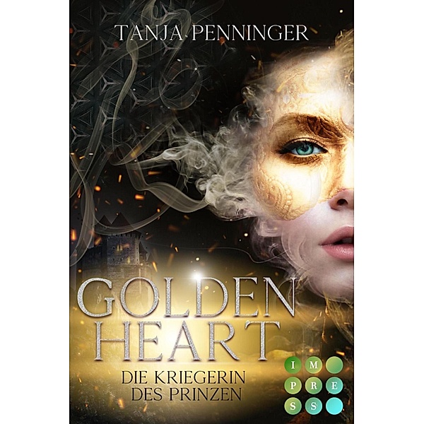 Golden Heart 1: Die Kriegerin des Prinzen / Golden Heart Bd.1, Tanja Penninger