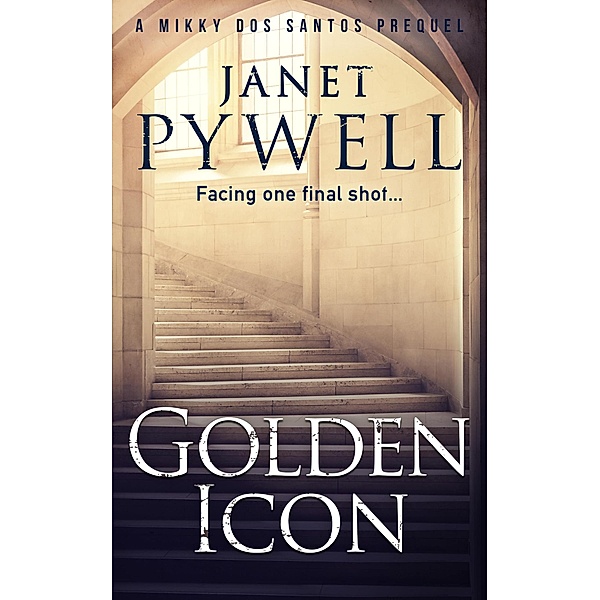 Golden Icon (Mikky dos Santos Thrillers, #0) / Mikky dos Santos Thrillers, Janet Pywell