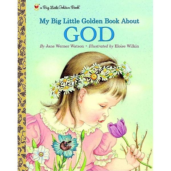 Golden Inspirational: My Little Golden Book About God, Jane Werner Watson