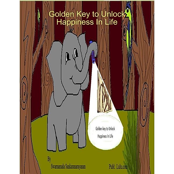 Golden Key to Unlock Happiness In Life, Swarnamala Sankaranarayanan