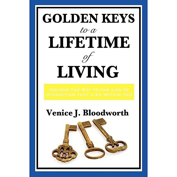 Golden Keys to a Lifetime of Living, Venice J. Bloodworth