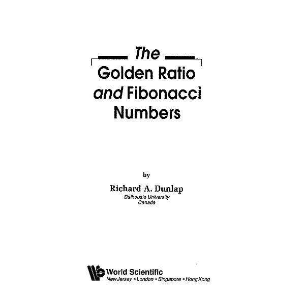 Golden Ratio And Fibonacci Numbers, The, Richard A Dunlap