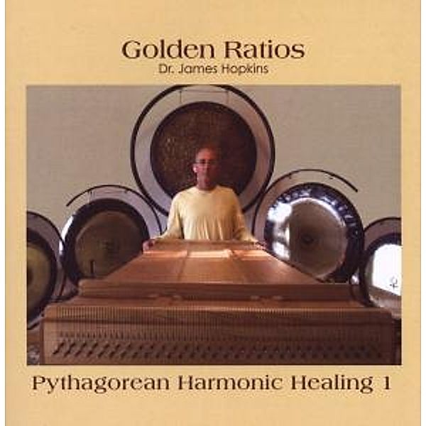 Golden Ratios-Phytagorean Harmony Healing 1, Jamse Dr. Hopkins