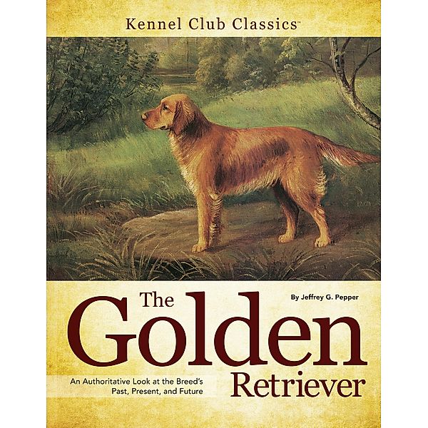 Golden Retriever / Kennel Club Classics, Jeffrey G. Pepper
