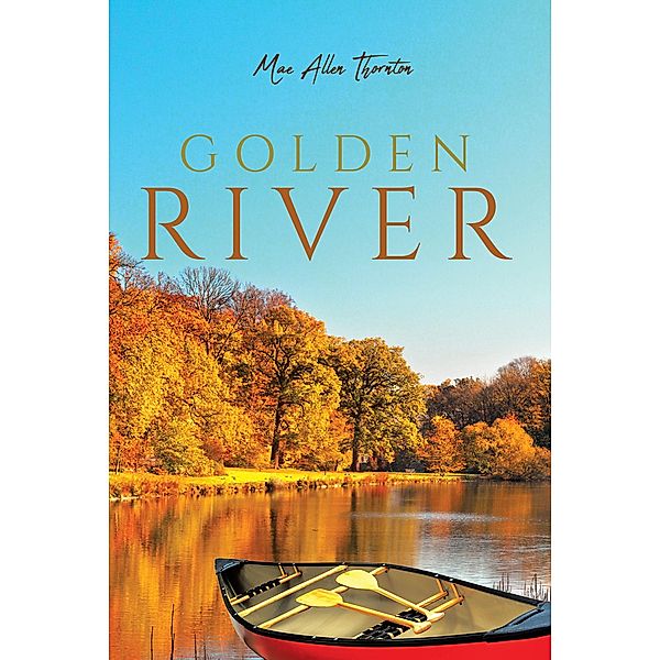 Golden River, Mae Allen Thornton